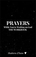 PRAYER WHILE YOU'RE WAITING ON GOD: THE WORKBOOK