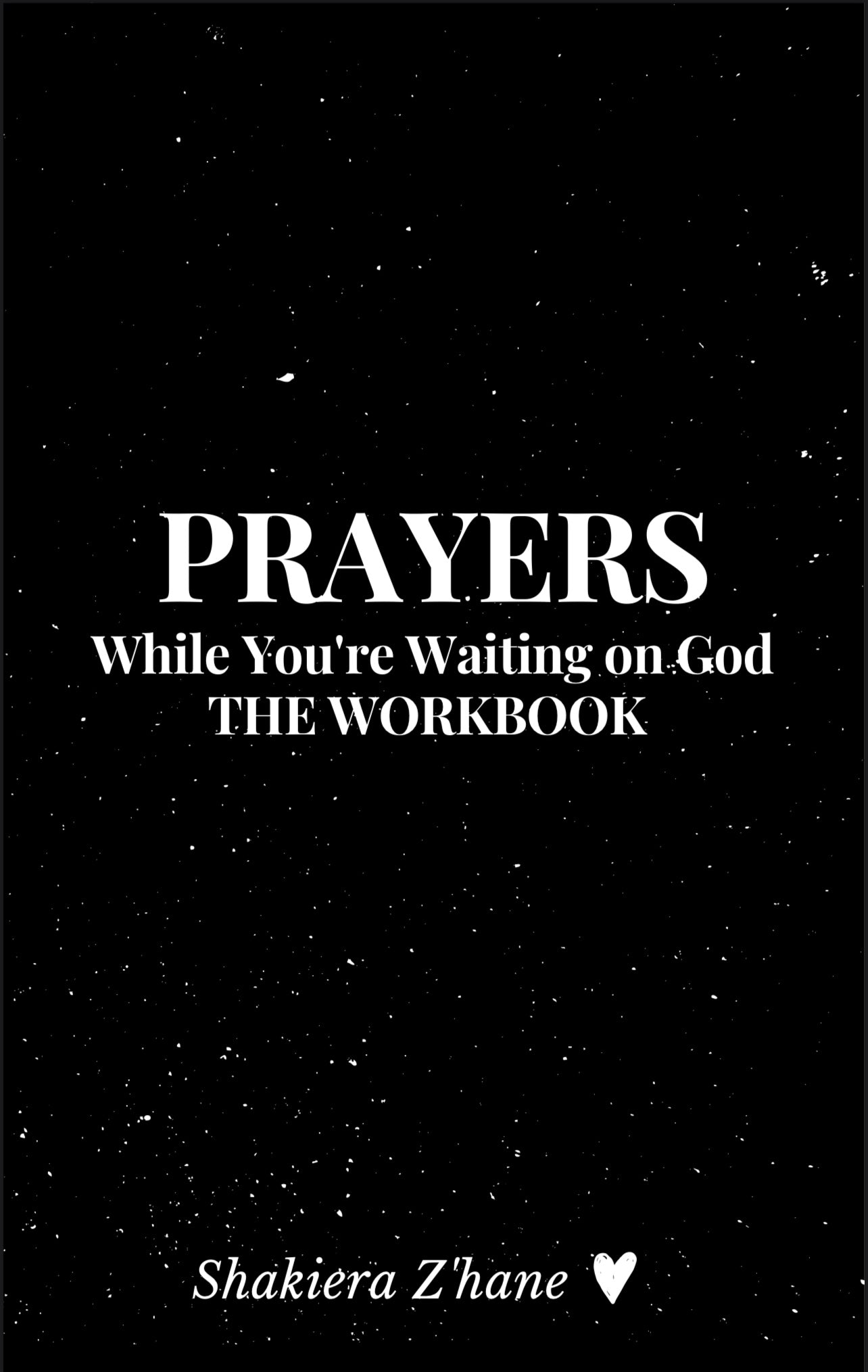 PRAYER WHILE YOU'RE WAITING ON GOD: THE WORKBOOK